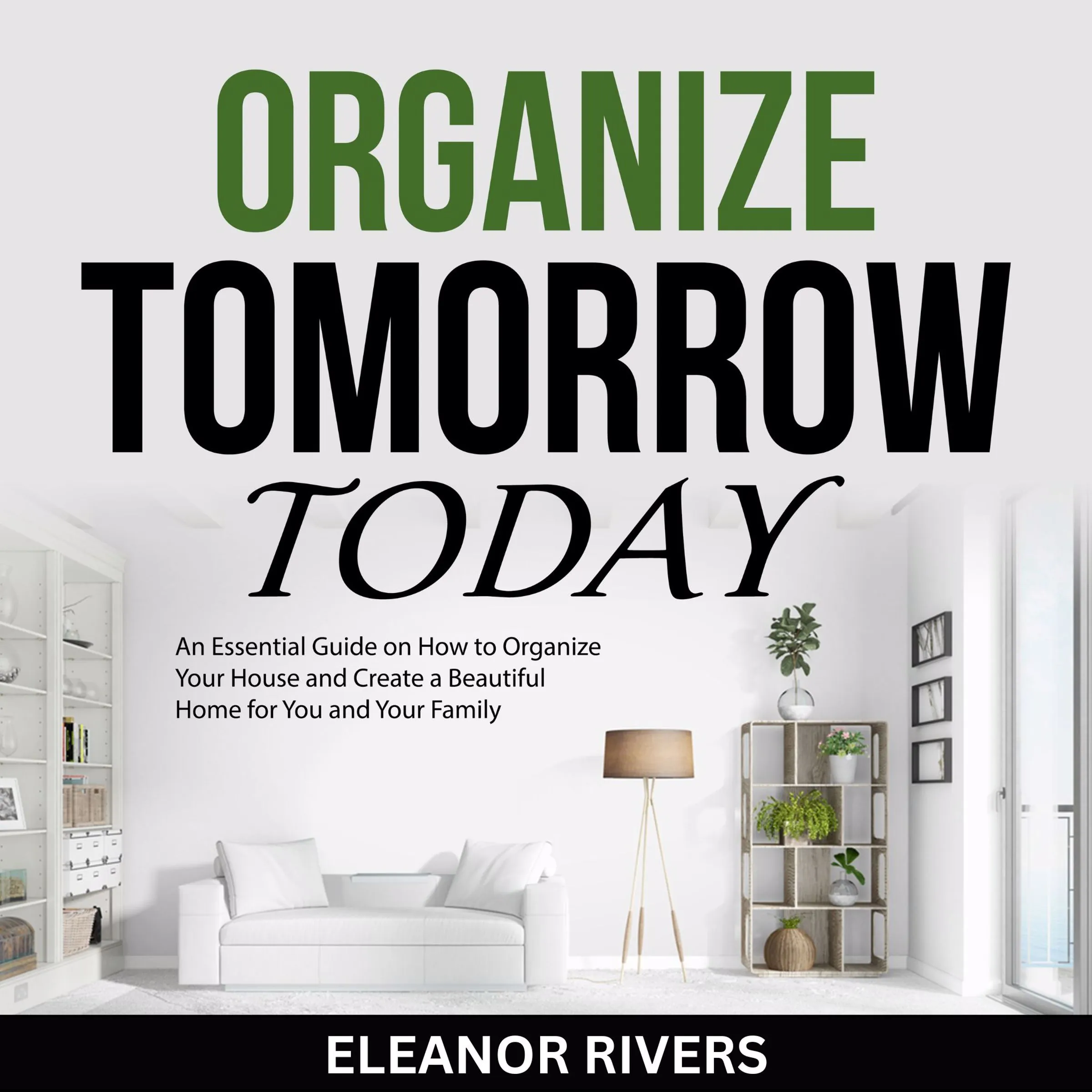 Organize Tomorrow Today by Eleanor Rivers Audiobook