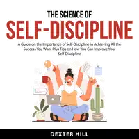 The Science of Self-Discipline Audiobook by Dexter Hill