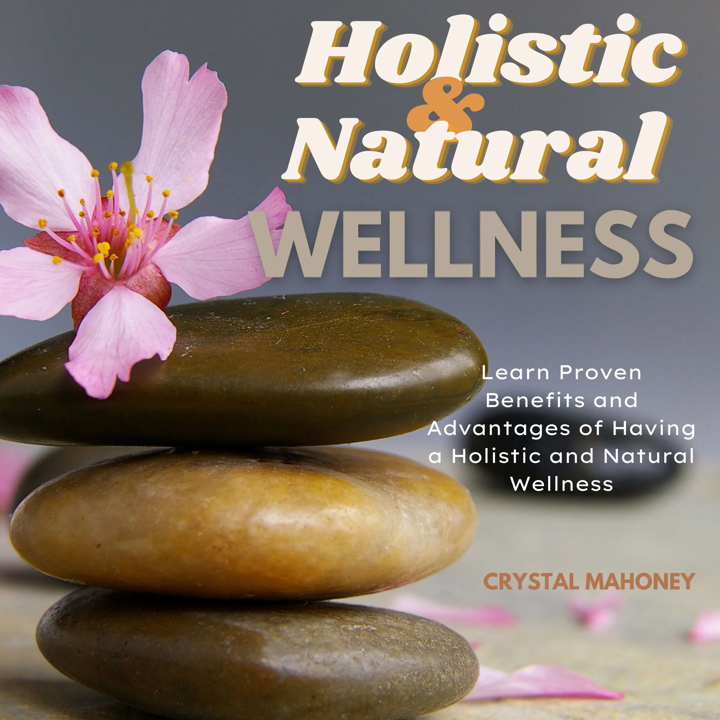 Holistic and Natural Wellness by Crystal Mahoney Audiobook