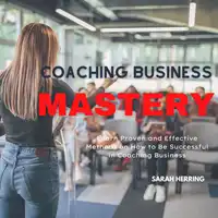 Coaching Business Mastery Audiobook by Sarah Herring