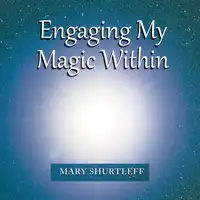 Engaging My Magic Within Audiobook by Mary Shurtleff