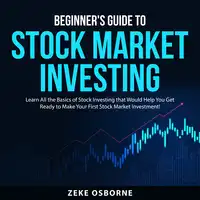 Beginner's Guide to Stock Market Investing Audiobook by Zeke Osborne
