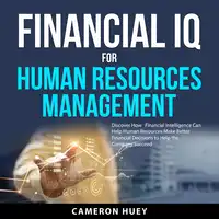 Financial IQ for Human Resources Management Audiobook by Cameron Huey