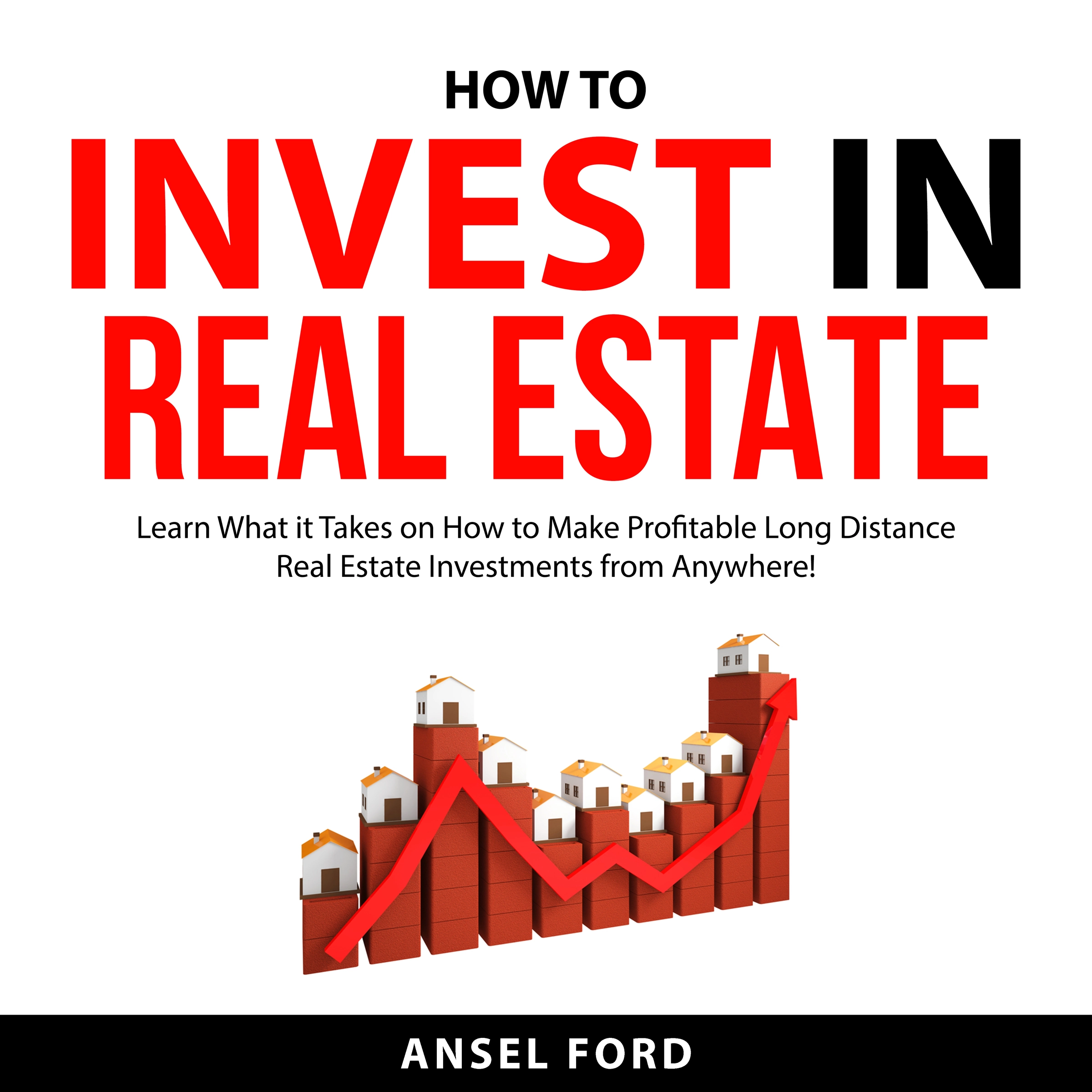 How to Invest in Real Estate by Ansel Ford Audiobook