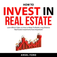 How to Invest in Real Estate Audiobook by Ansel Ford