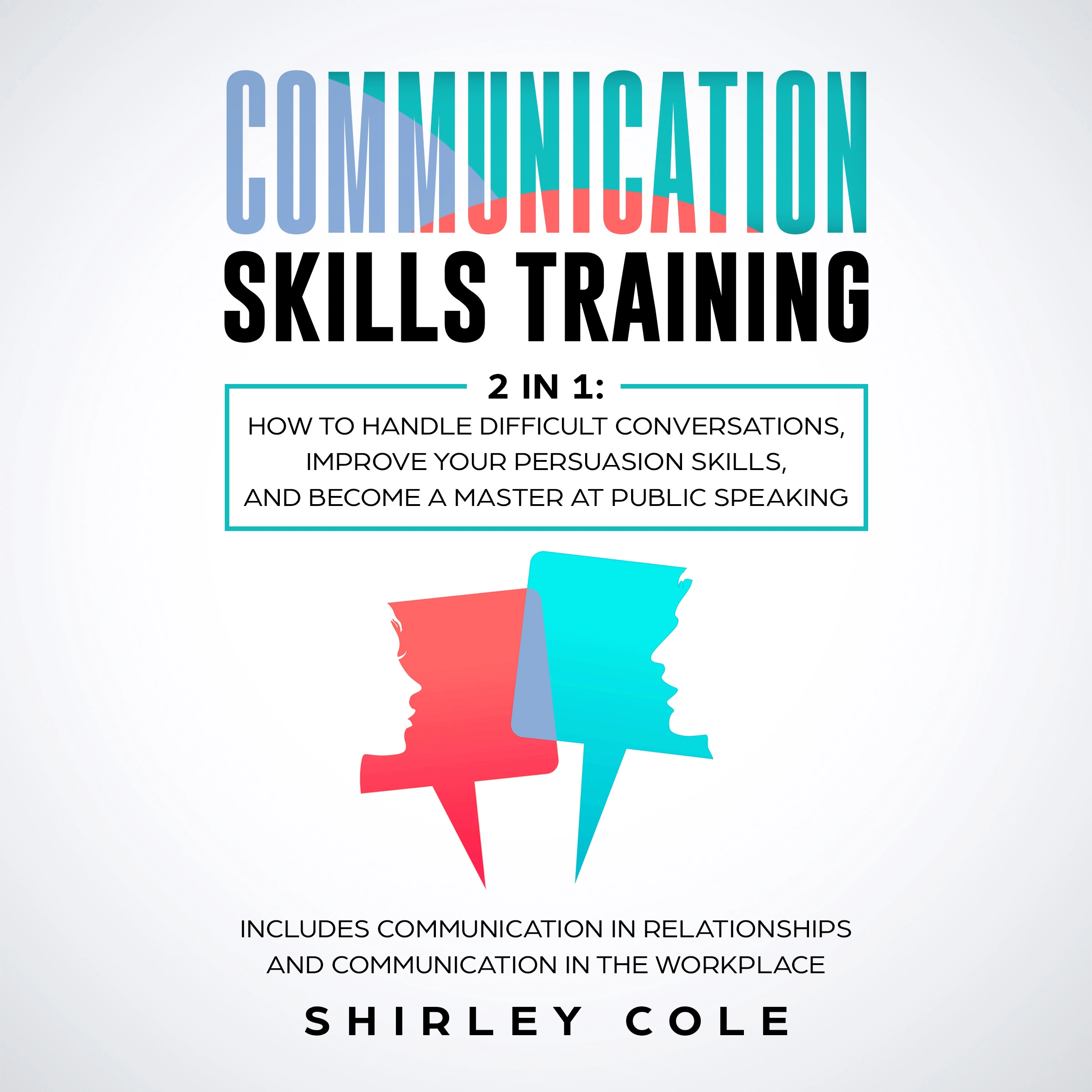 Communication Skills Training: 2 In 1 Audiobook by Shirley Cole