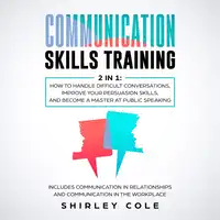 Communication Skills Training: 2 In 1 Audiobook by Shirley Cole