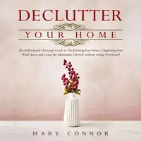 Declutter Your Home Audiobook by Marry Connor