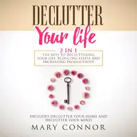 Declutter Your Life: 2 In 1 Audiobook by Mary Connor