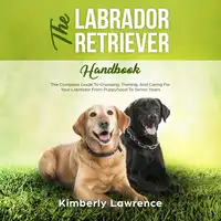 The Labrador Retriever Handbook Audiobook by Kimberly Lawrence