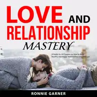 Love and Relationship Mastery Audiobook by Ronnie Garner