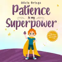 Patience is my Superpower Audiobook by Alicia Ortego