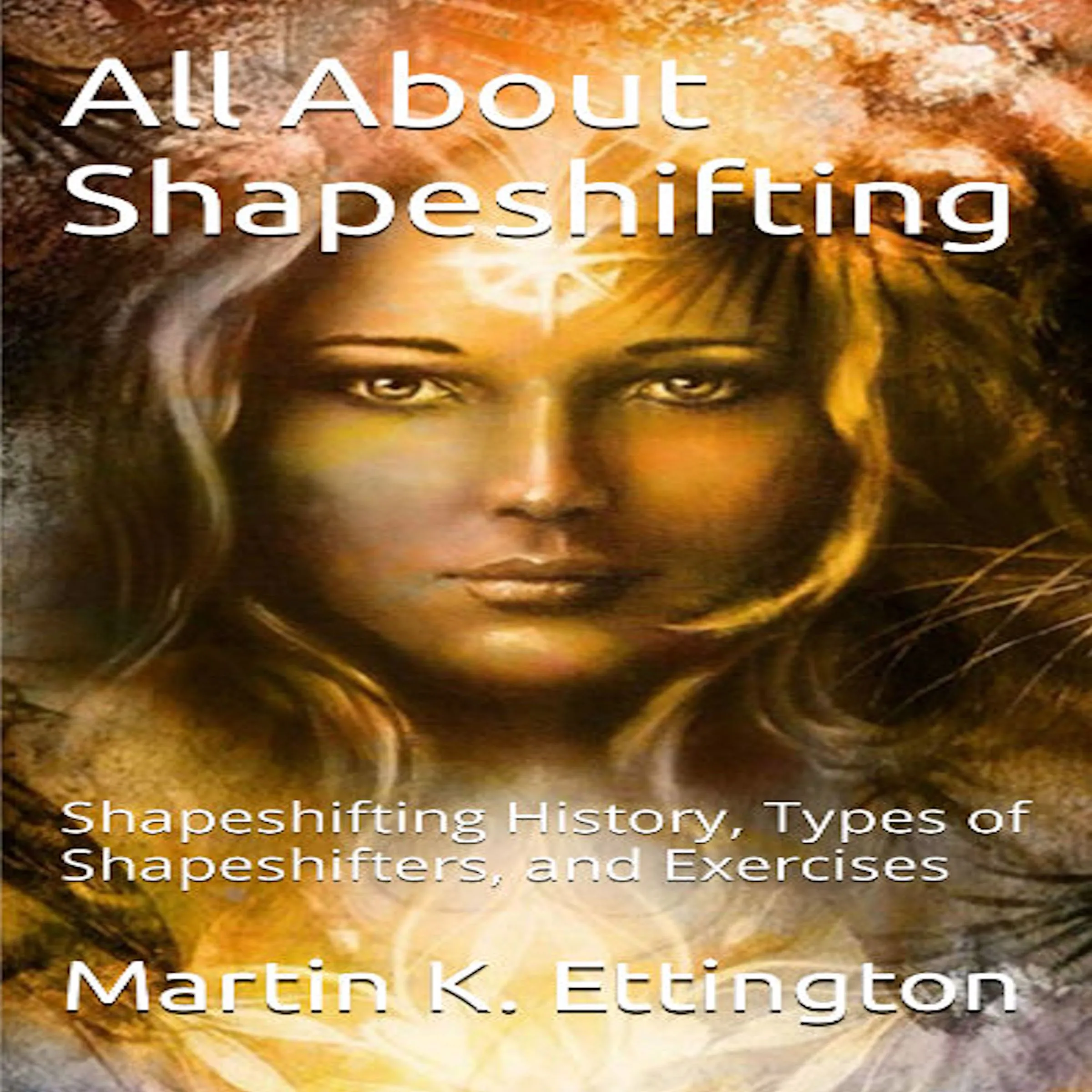 All About Shapeshifting by Martin K. Ettington Audiobook