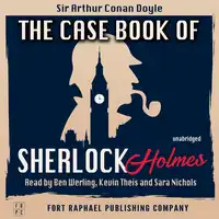 The Case-Book of Sherlock Holmes - Unabridged Audiobook by Sir Arthur Conan Doyle