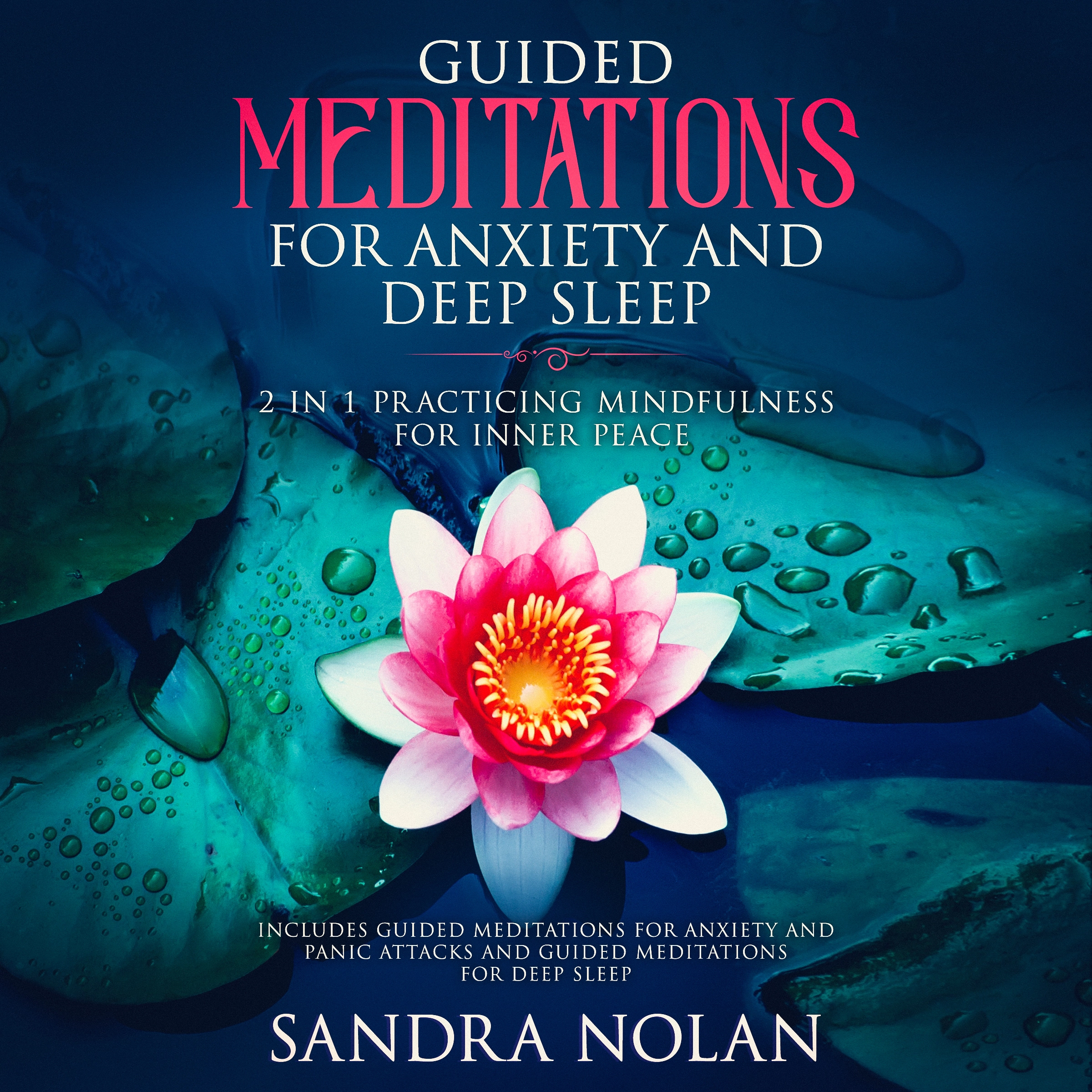 Guided Meditations for Anxiety and Panic Attacks: 2 in 1: Guided Meditations for Anxiety and Panic Attacks, and Guided Meditations for Deep Sleep by Sandra Nolan Audiobook