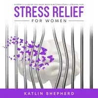 Stress Relief for Women Audiobook by Katlin Shepherd