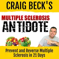 Multiple Sclerosis Antidote Audiobook by Craig Beck