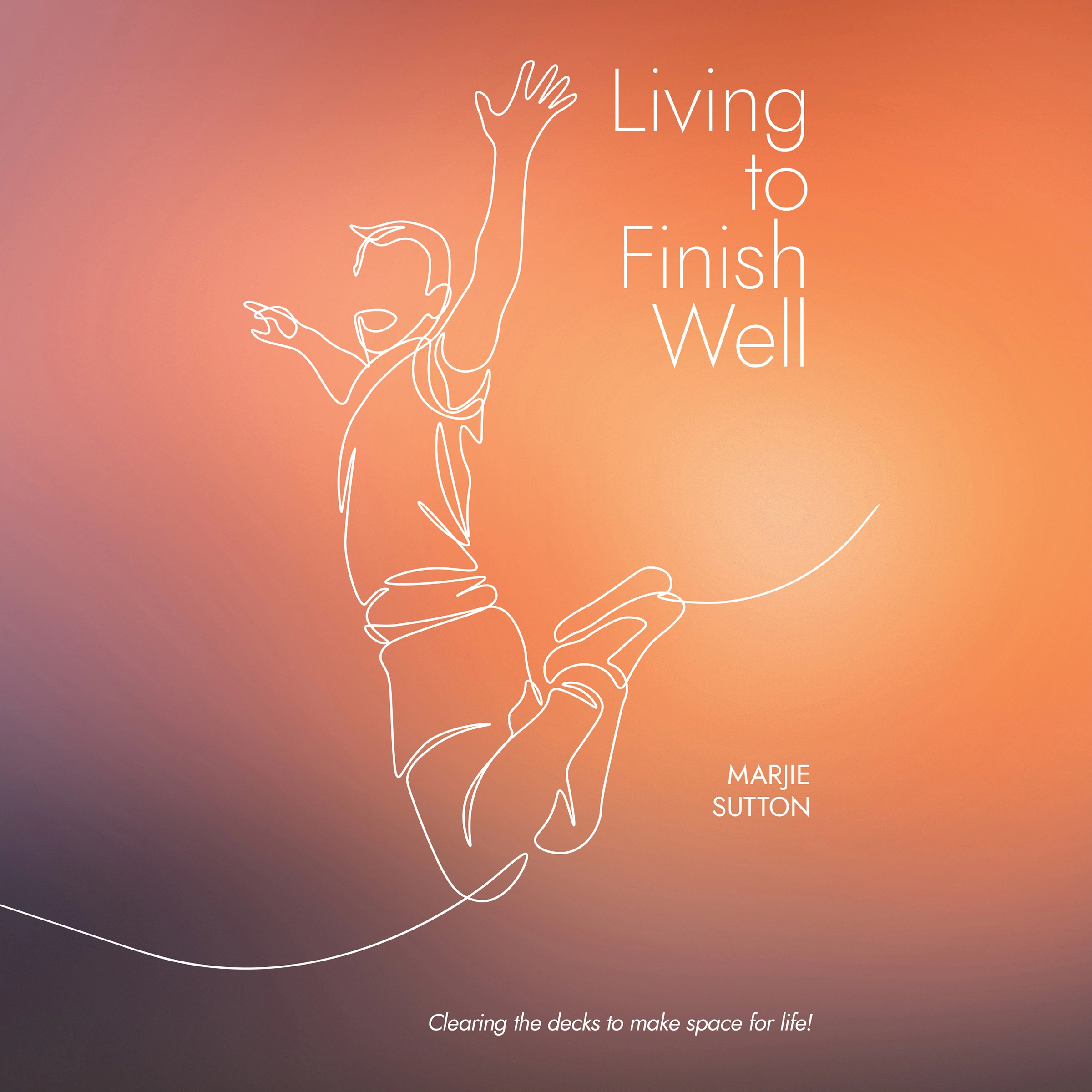 Living to Finish Well Audiobook by Marjie Sutton