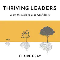 Thriving Leaders Audiobook by Claire Gray