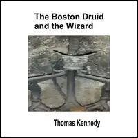 The Boston Druid and the Wizard Audiobook by Thomas Kennedy