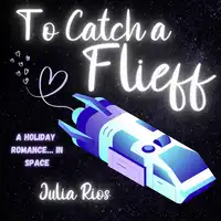 To Catch a Flieff Audiobook by Julia Rios