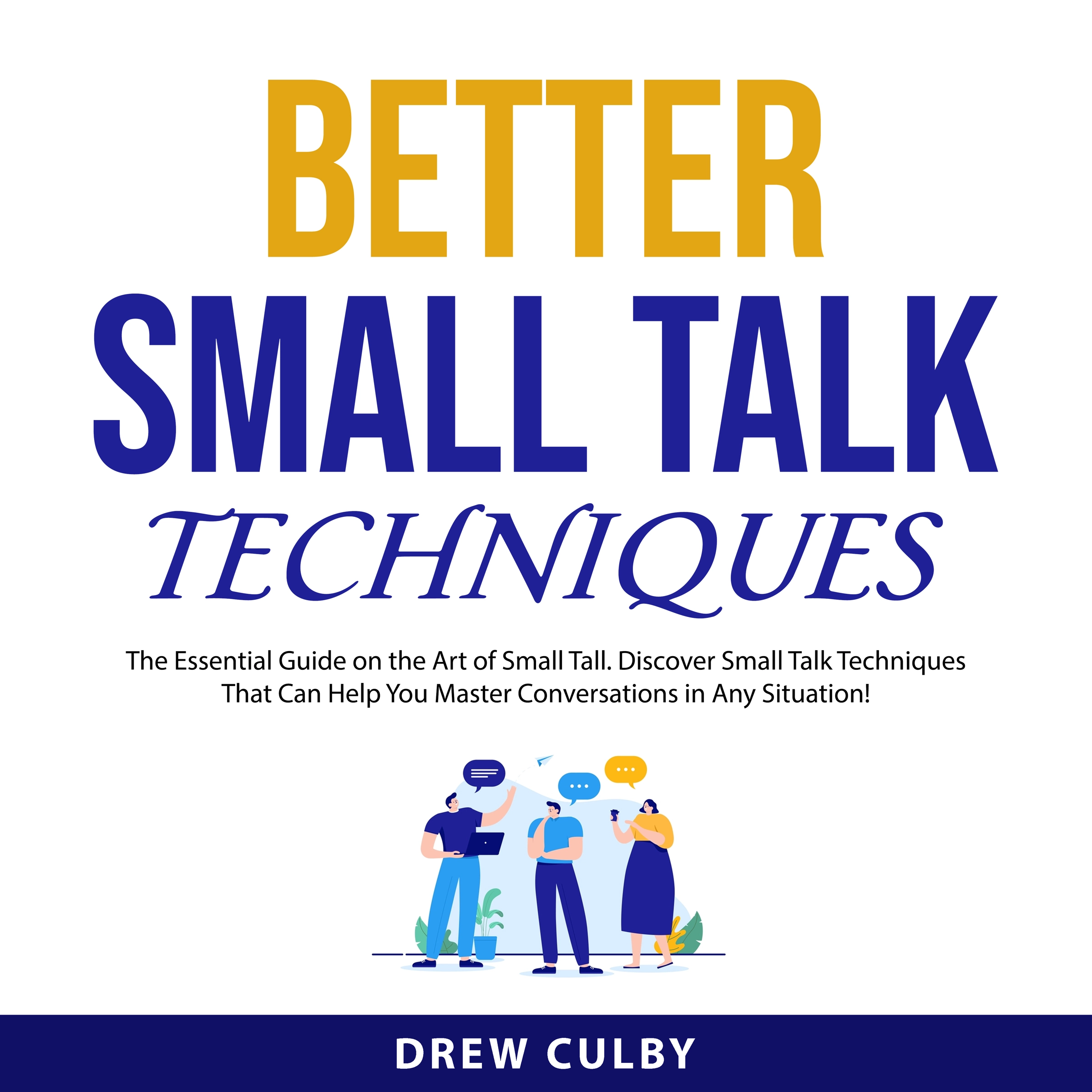 Better Small Talk Techniques Audiobook by Drew Culby