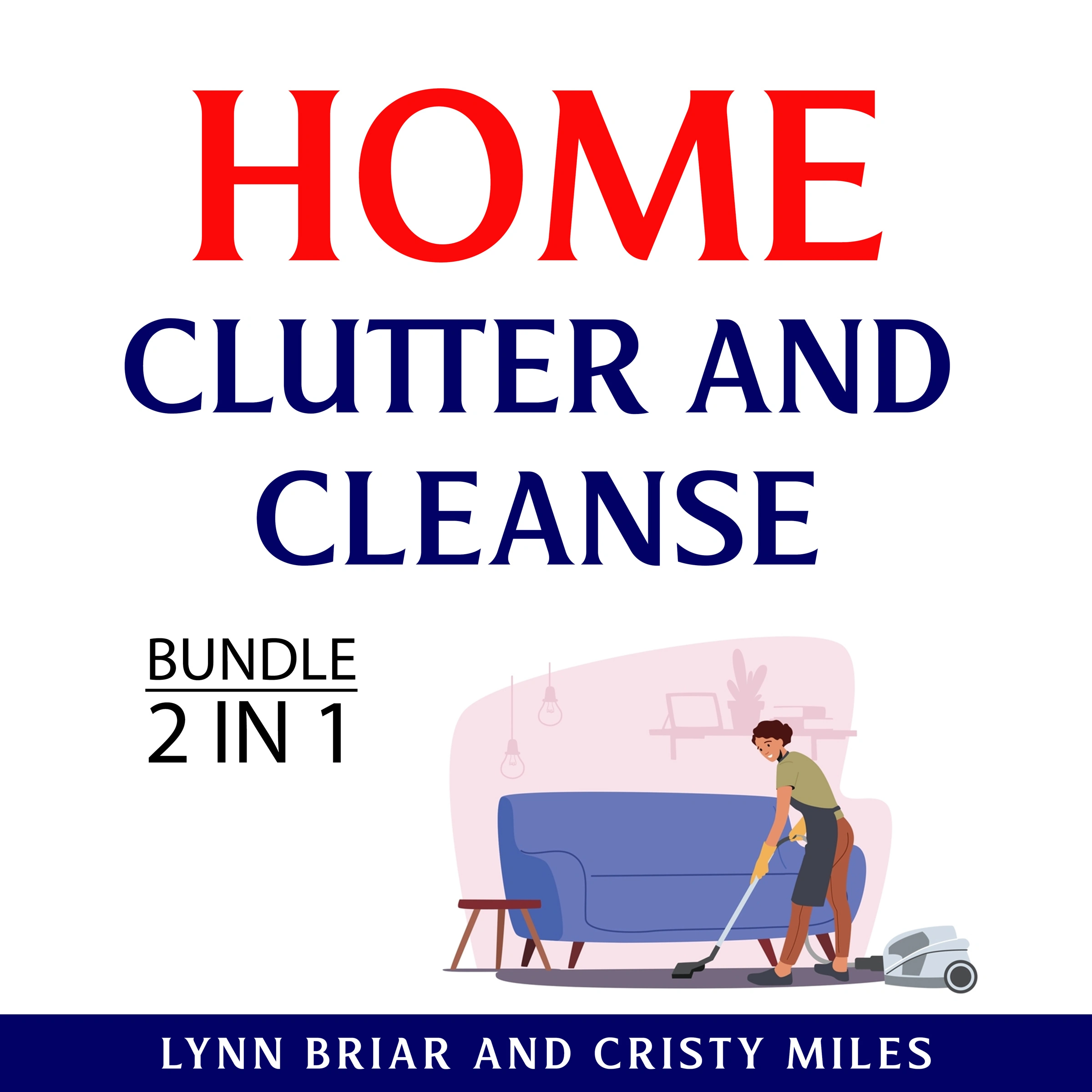 Home Clutter and Cleanse Bundle, 2 in 1 Bundle Audiobook by Cristy Miles