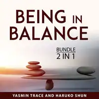 Being in Balance Bundle, 2 in 1 Bundle Audiobook by Haruko Shun