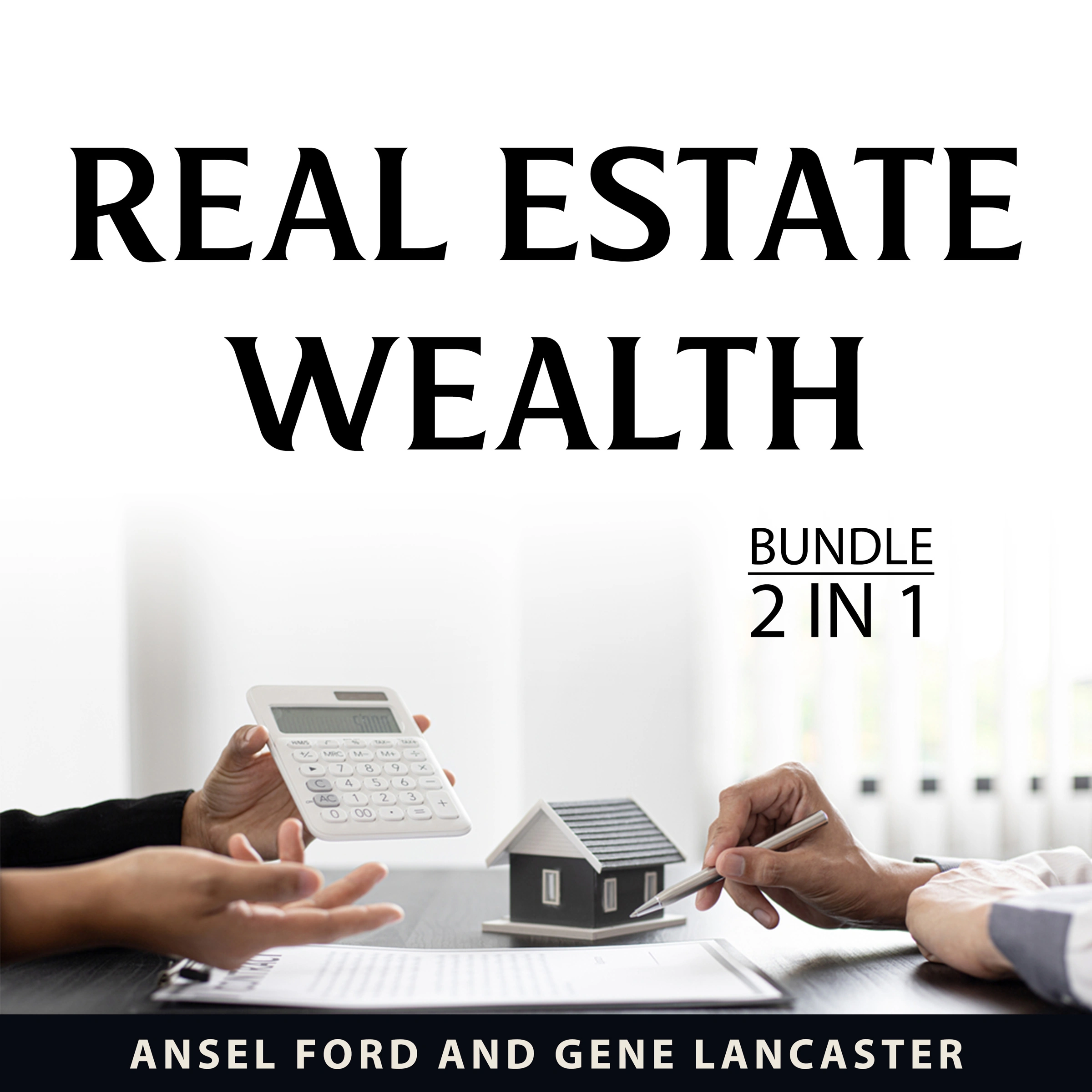 Real Estate Wealth Bundle, 2 in 1 Bundle Audiobook by Gene Lancaster