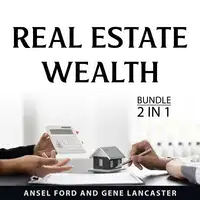 Real Estate Wealth Bundle, 2 in 1 Bundle Audiobook by Gene Lancaster