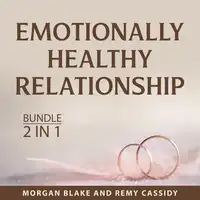 Emotionally Healthy Relationship Bundle, 2 in1  Bundle Audiobook by Remy Cassidy