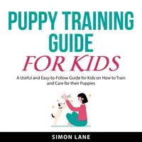 Puppy Training Guide for Kids Audiobook by Simon Lane