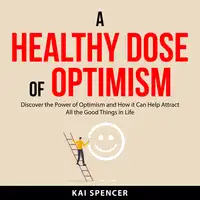 A Healthy Dose of Optimism Audiobook by Kai Spencer