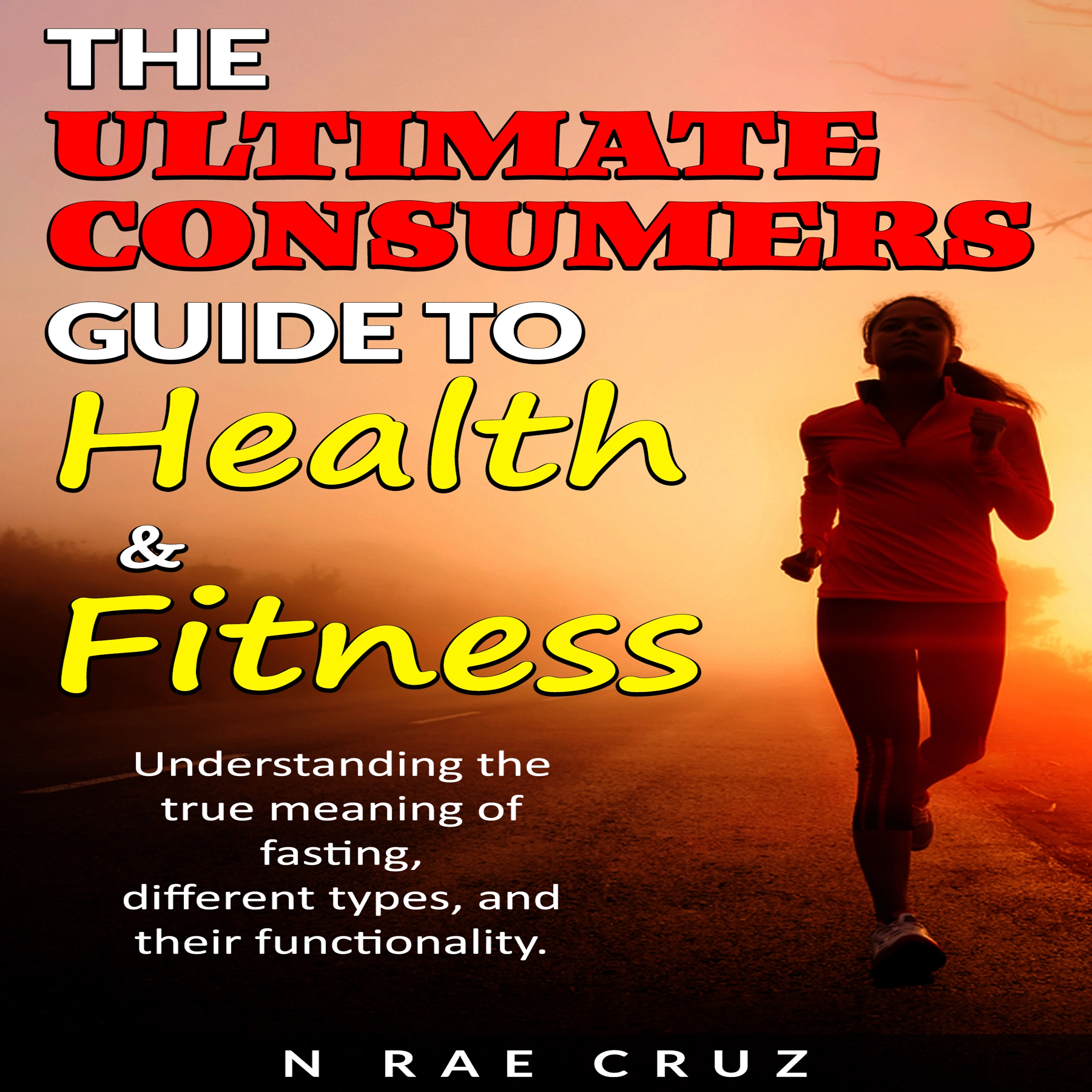 the ultimate consumers guide to Health and Fitness Audiobook by N Rae Cruz