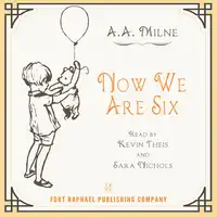 Now We Are Six -  Poems by A.A. Milne - Unabridged Audiobook by A.A. Milne