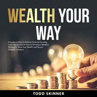 Wealth Your Way Audiobook by Todd Skinner