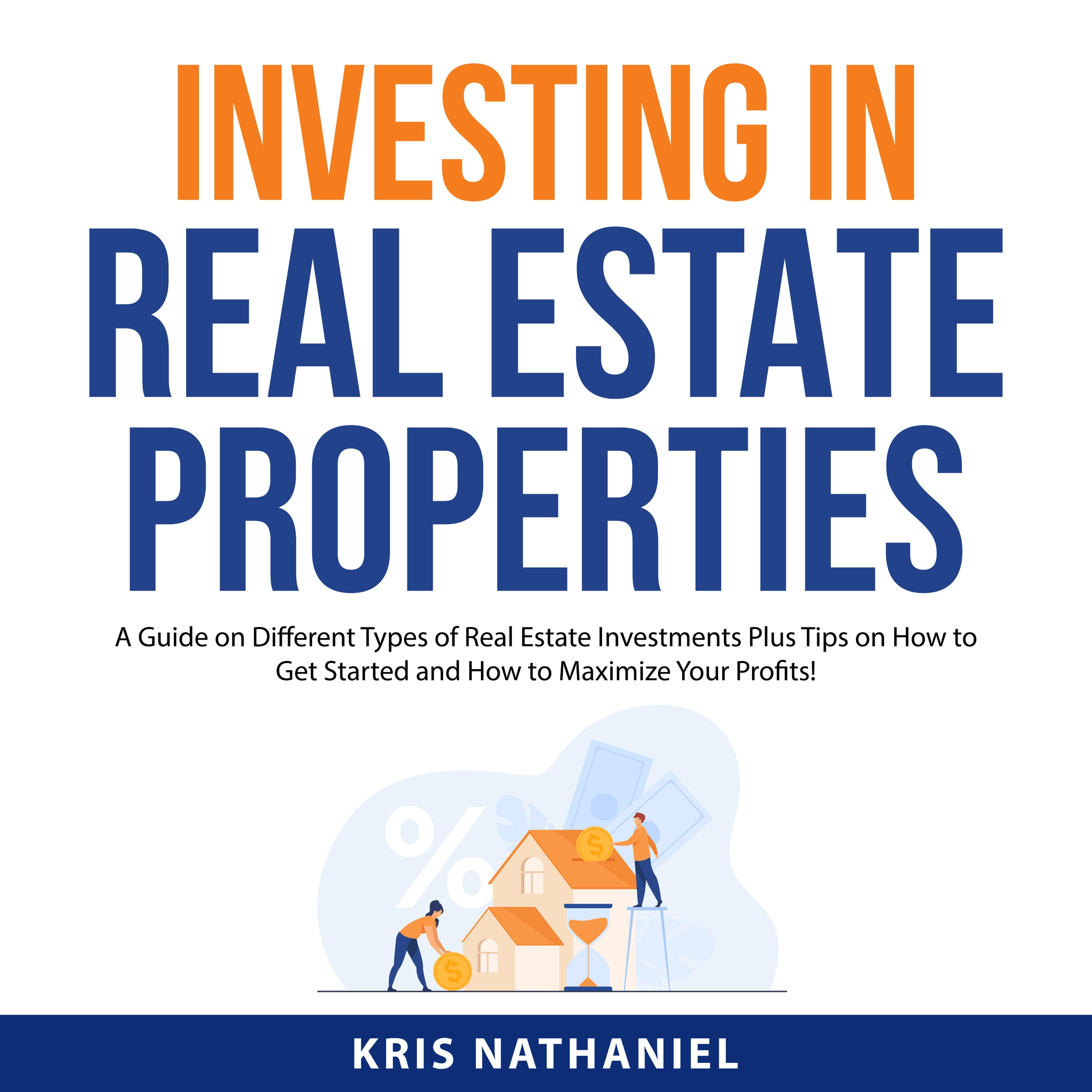 Investing in Real Estate Properties by Kris Nathaniel Audiobook