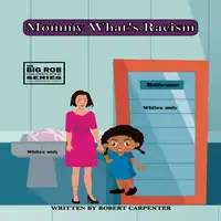 Mommy Whats racism Audiobook by robert carpenter