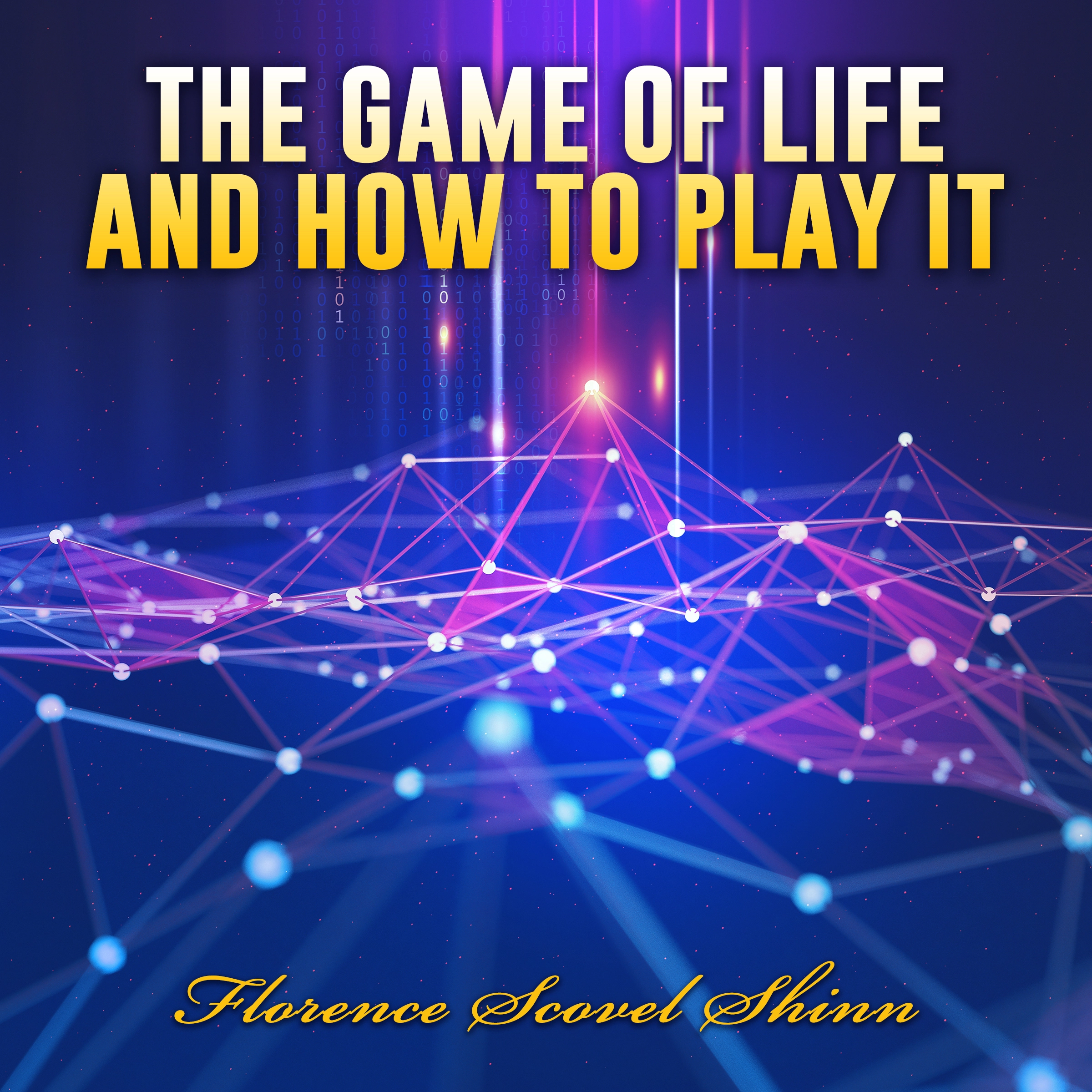 The Game of Life and How to Play it by Florence Scovel Shinn