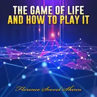 The Game of Life and How to Play it Audiobook by Florence Scovel Shinn