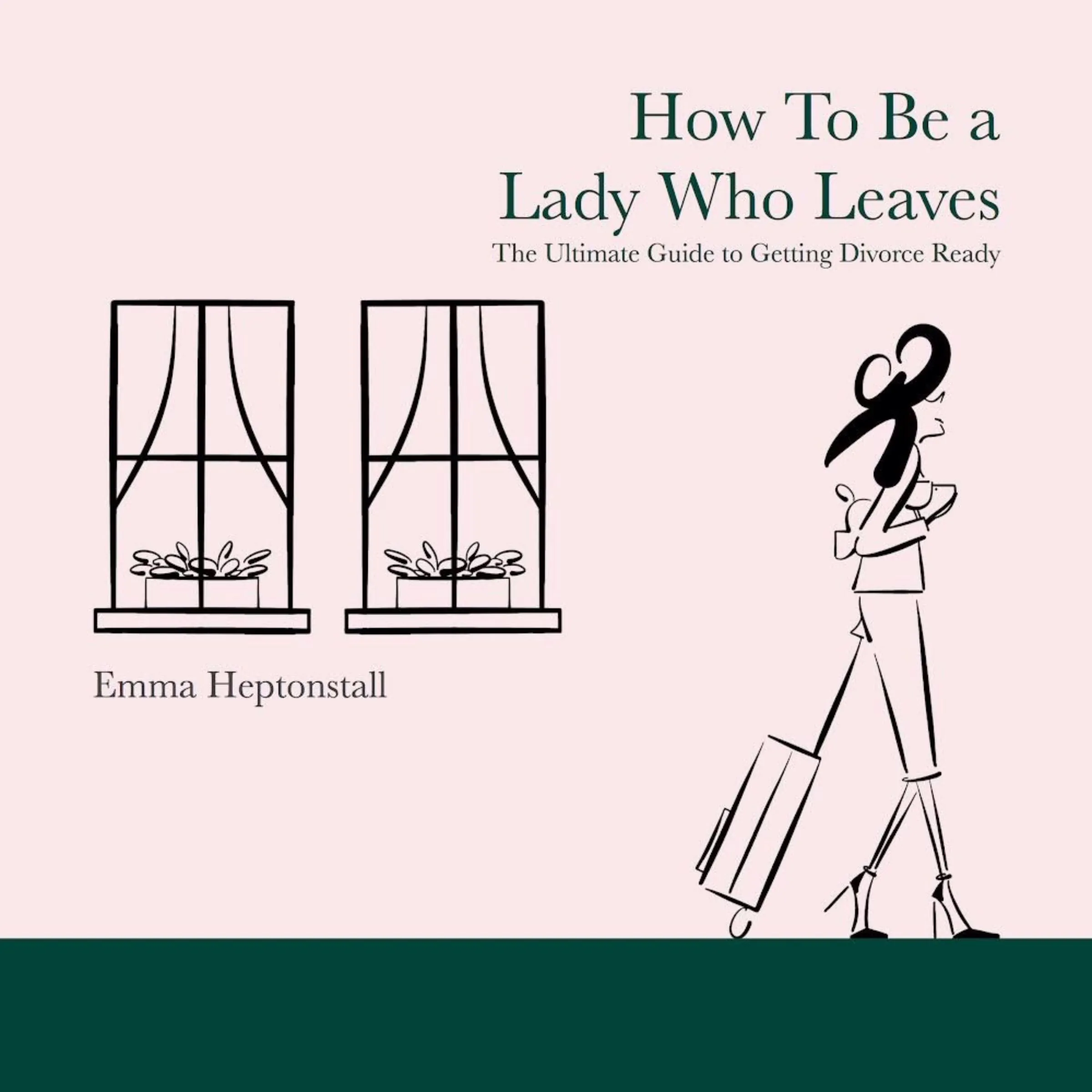 How To Be a Lady Who Leaves by Emma Heptonstall