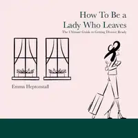 How To Be a Lady Who Leaves Audiobook by Emma Heptonstall