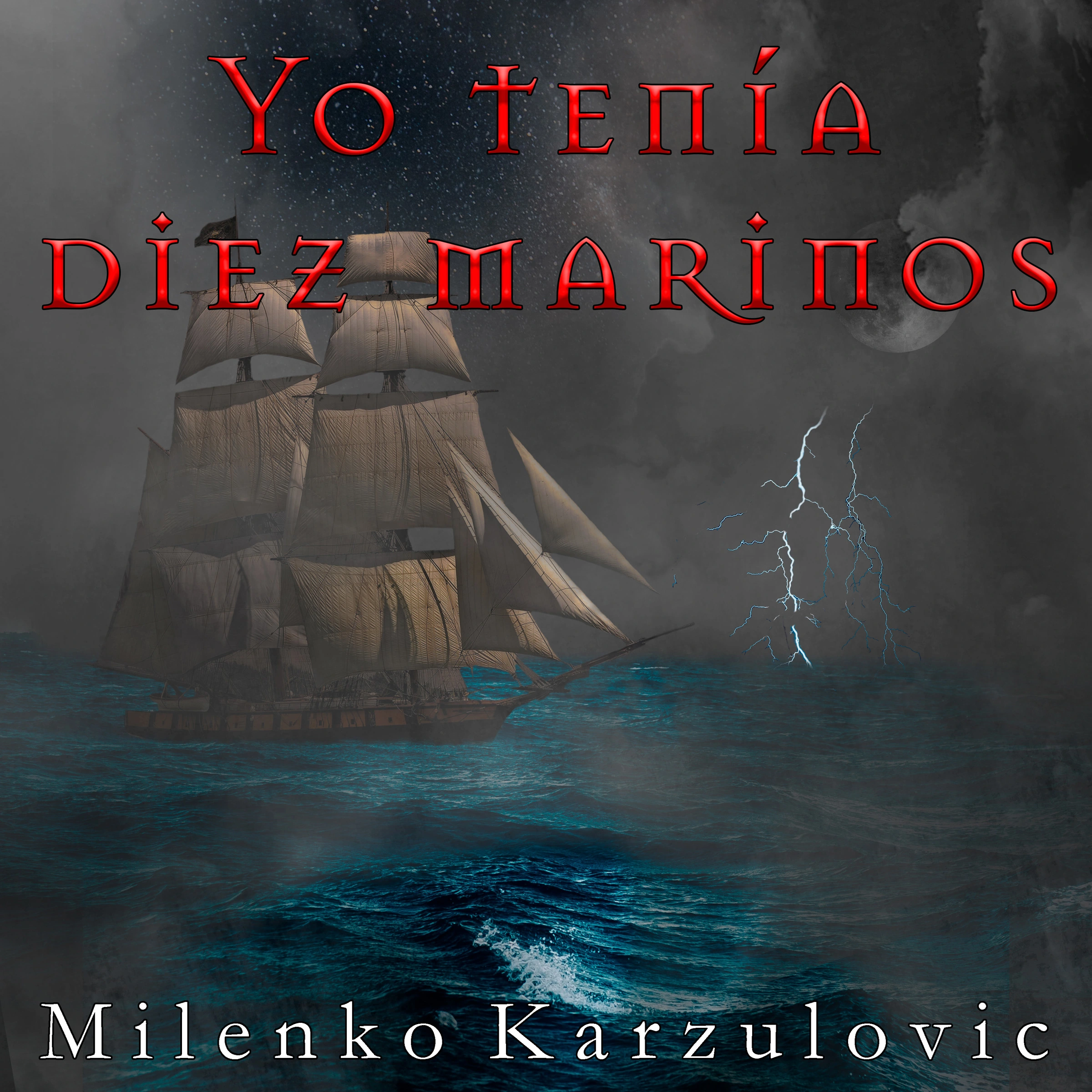 Yo tenía diez marinos Audiobook by Milenko Karzulovic