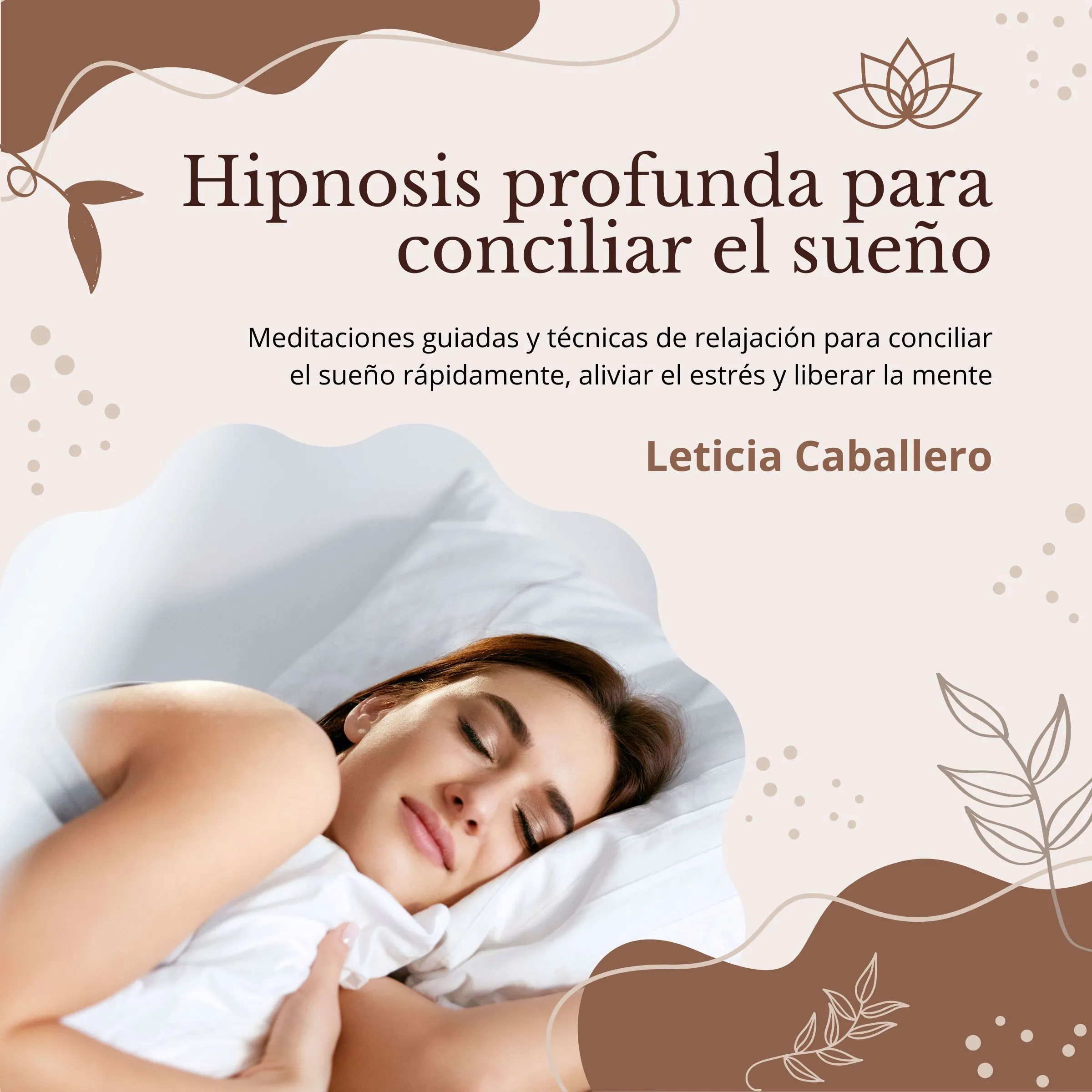 Hipnosis profunda para conciliar el sueño: Meditaciones guiadas y técnicas de relajación para conciliar el sueño rápidamente, aliviar el estrés y liberar la mente by Leticia Caballero