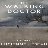 The Walking Doctor Audiobook by Lucienne LeBeau