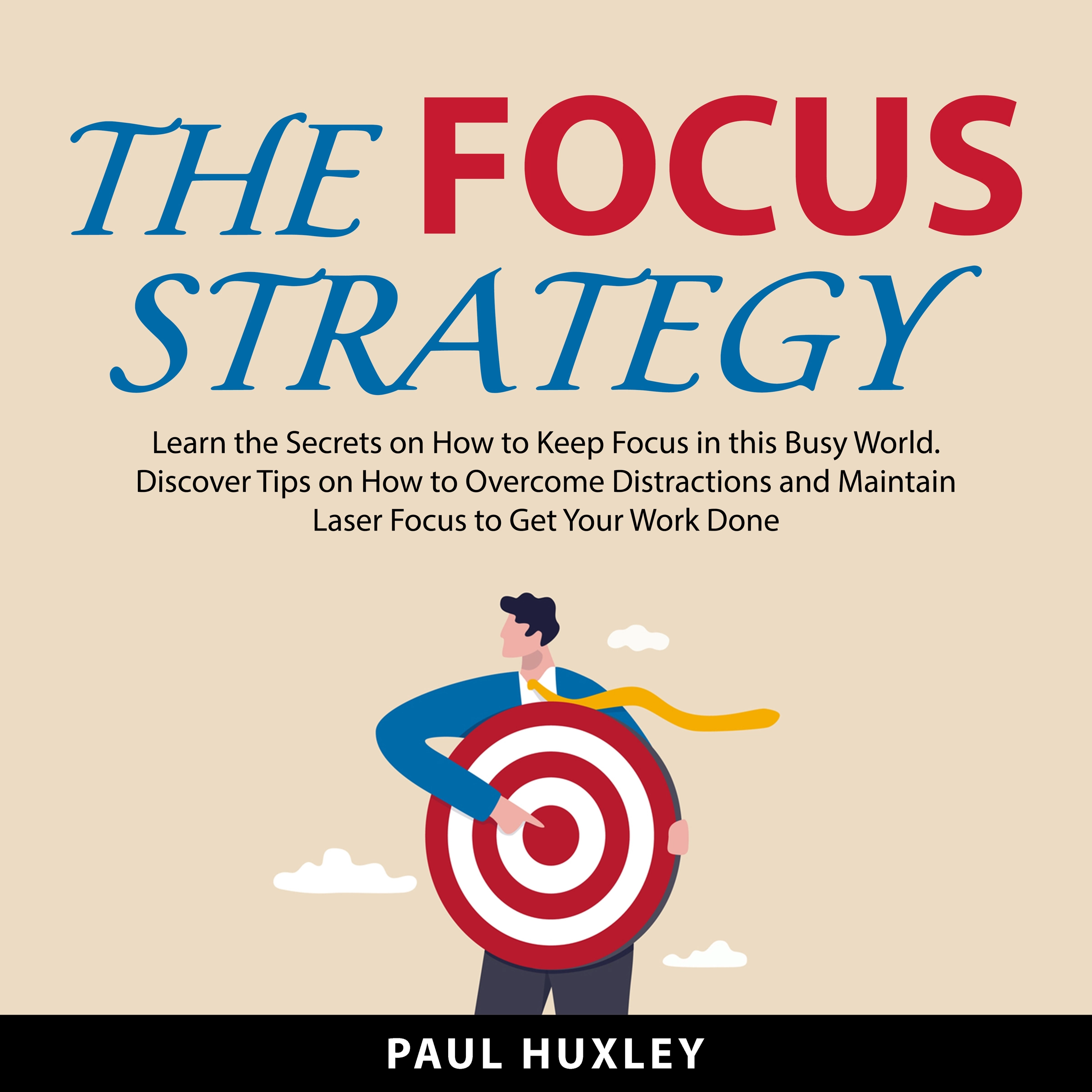 The Focus Strategy by Paul Huxley