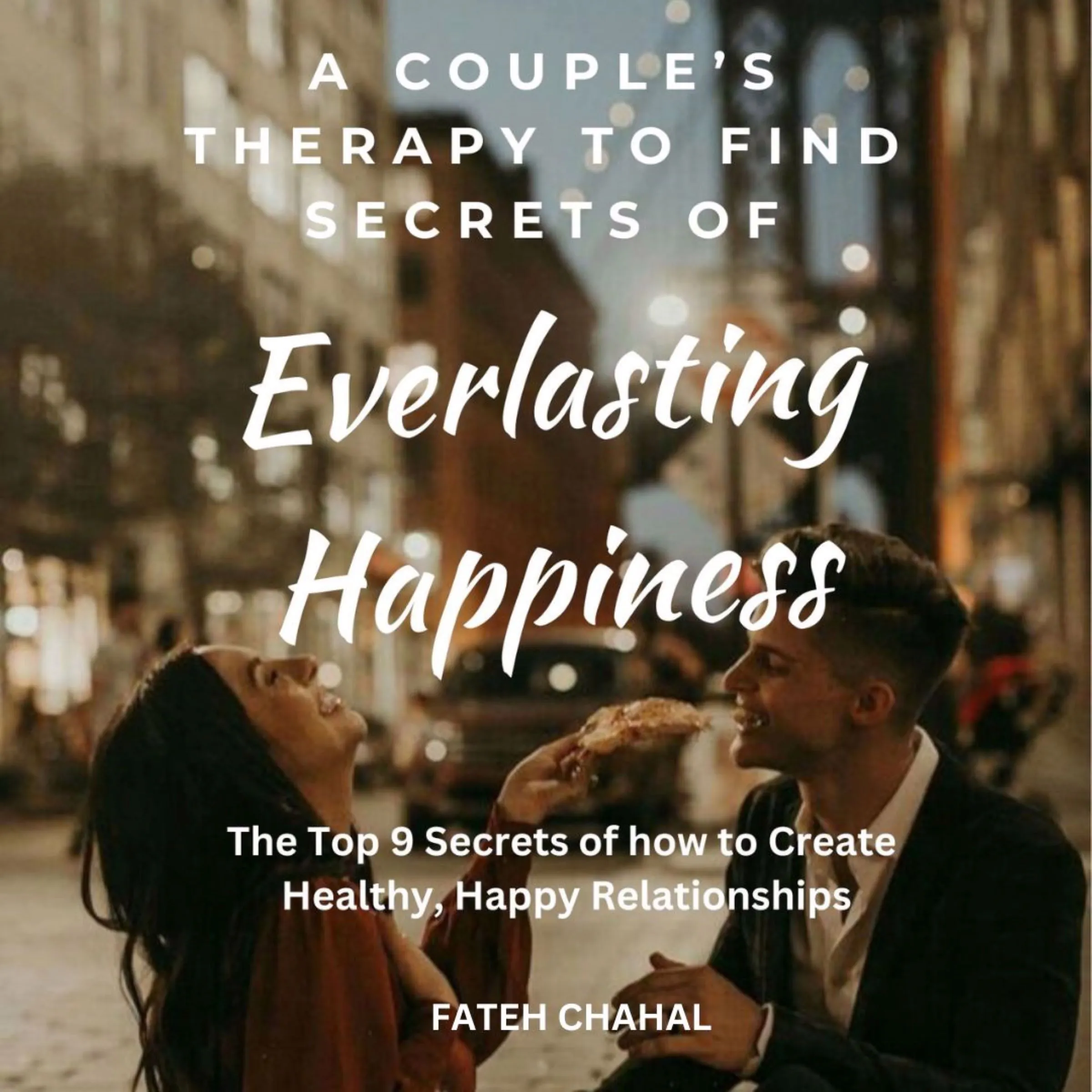 A Couple’s Therapy to Find the Secrets of Everlasting Happiness Audiobook by Fateh Chahal