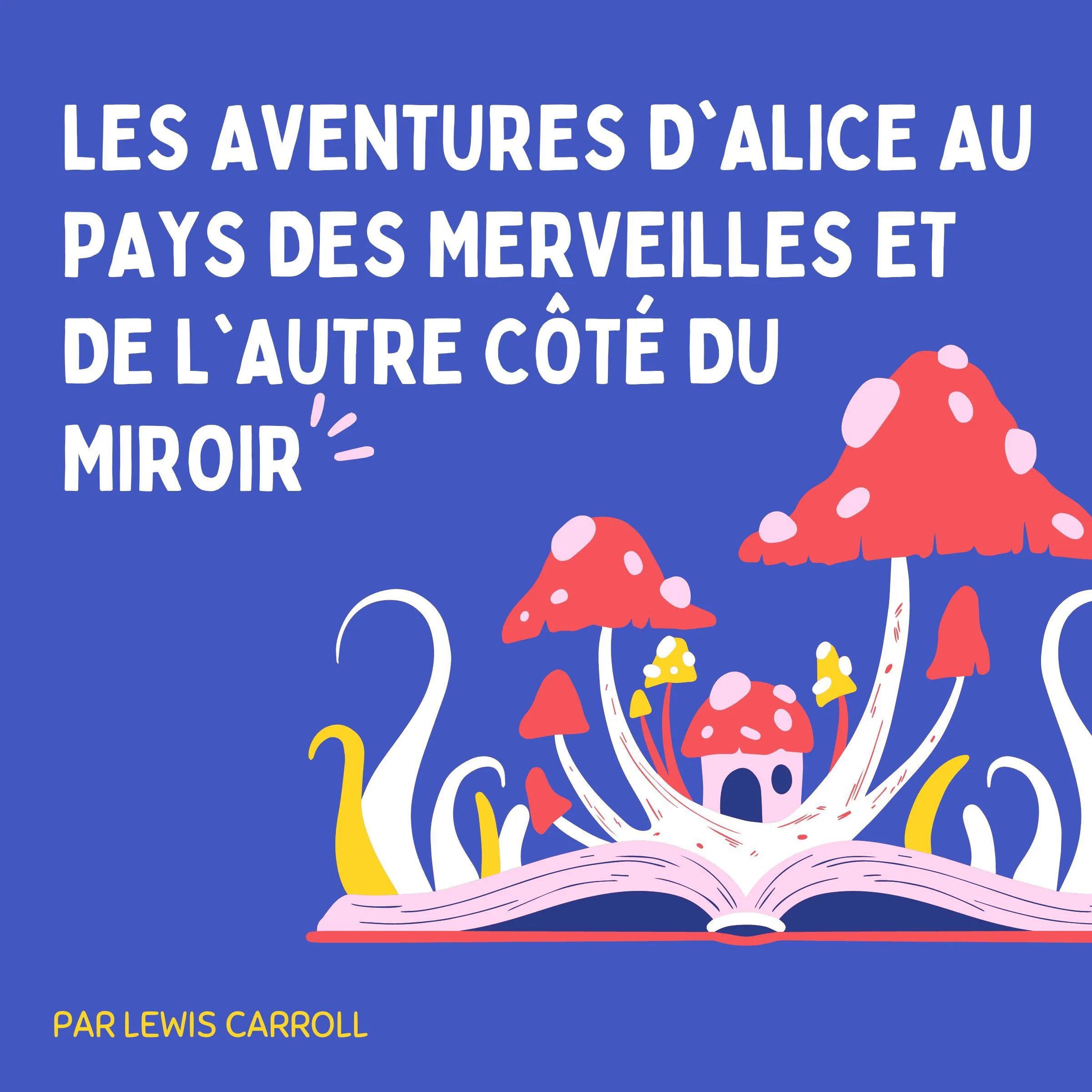 Les Aventures d'Alice au pays des merveilles et De l'autre côté du miroir by Lewis Carroll