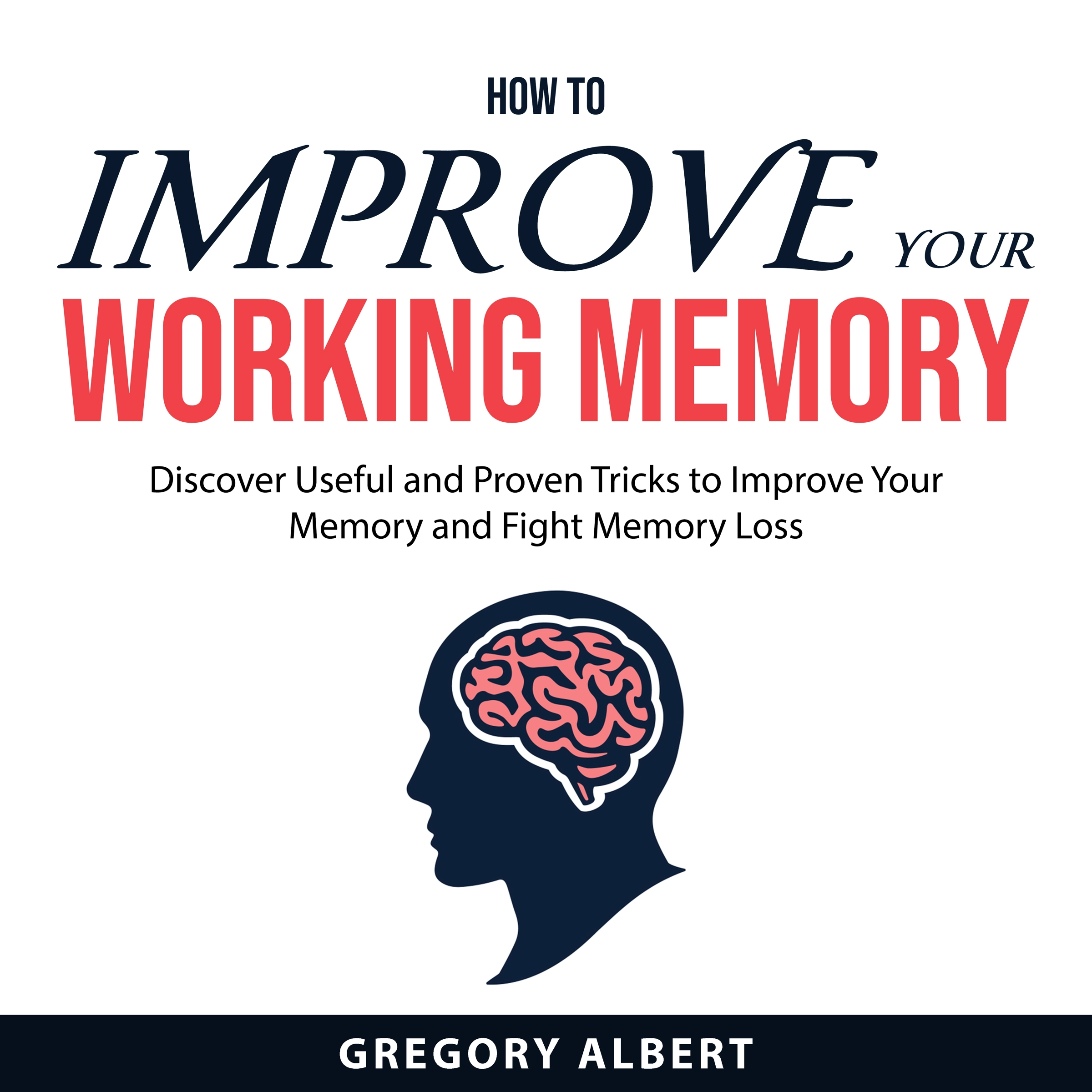 How to Improve Your Working Memory by Gregory Albert Audiobook