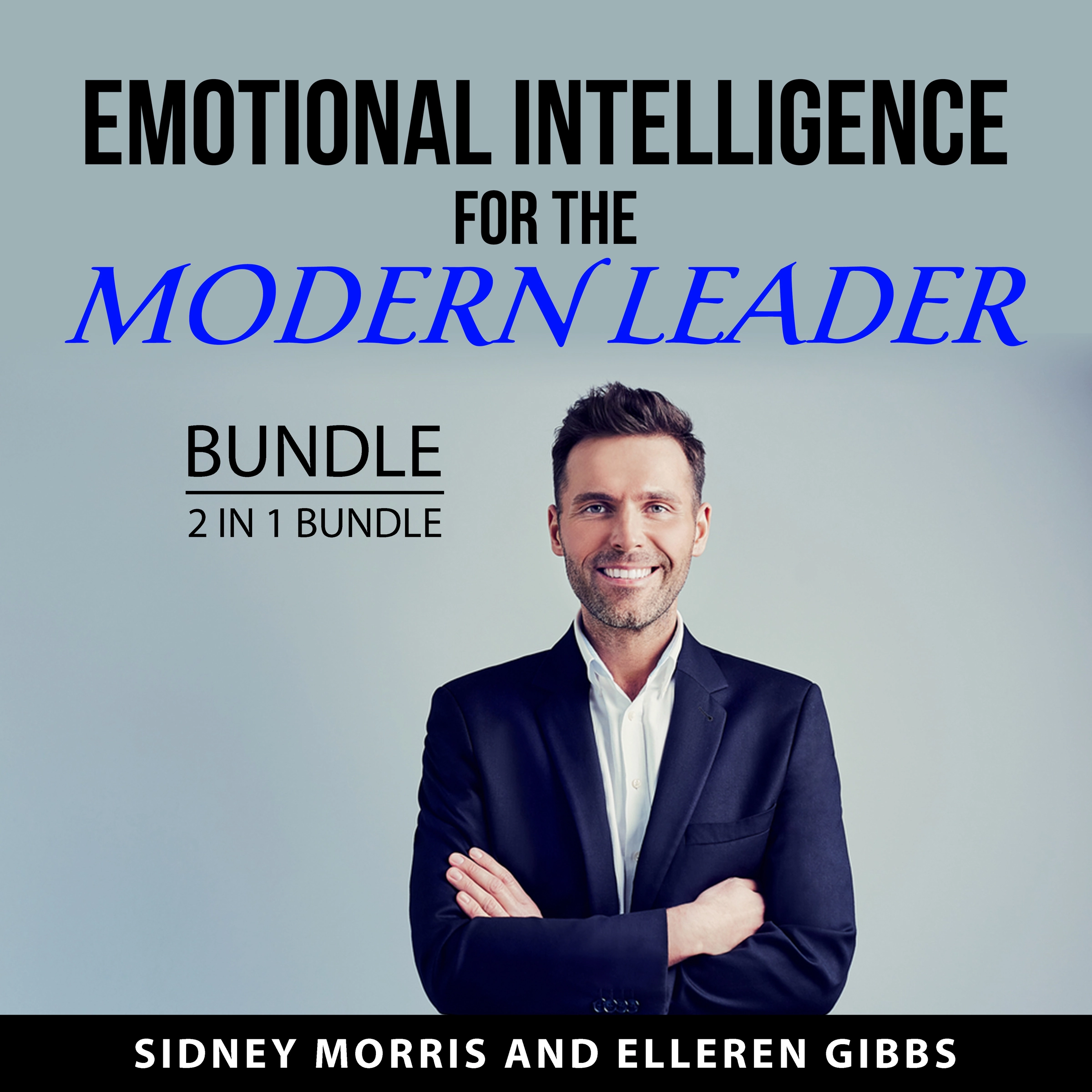 Emotional Intelligence for the Modern Leader Bundle, 2 in 1 Bundle Audiobook by Elleren Gibbs